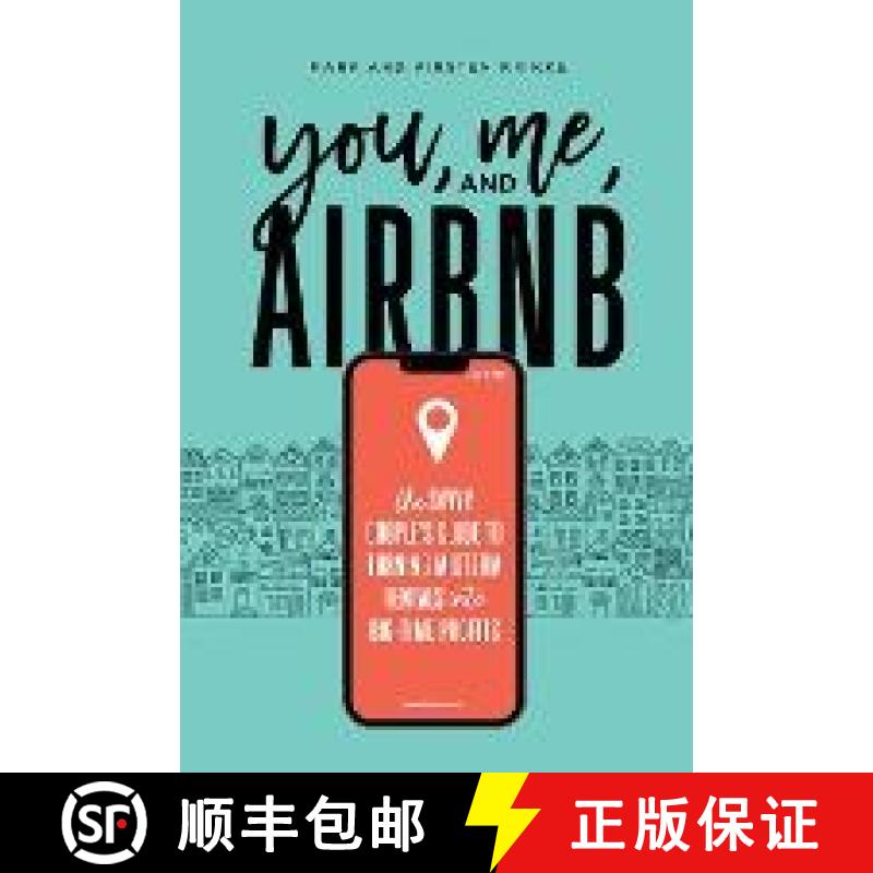 【3-4周达】You, Me, and Airbnb: The Savvy Couple's Guide to Turning Midterm Rentals into Big-Time Pro... [9781778223815]