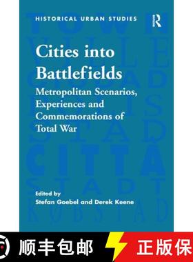 【3-4周达】Cities into Battlefields : Metropolitan Scenarios, Experiences and Commemorations of Total... [9781138273252]