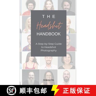 【3-4周达】The Headshot Handbook: A Step-by-Step Guide to Headshot Photography [9781963369298]
