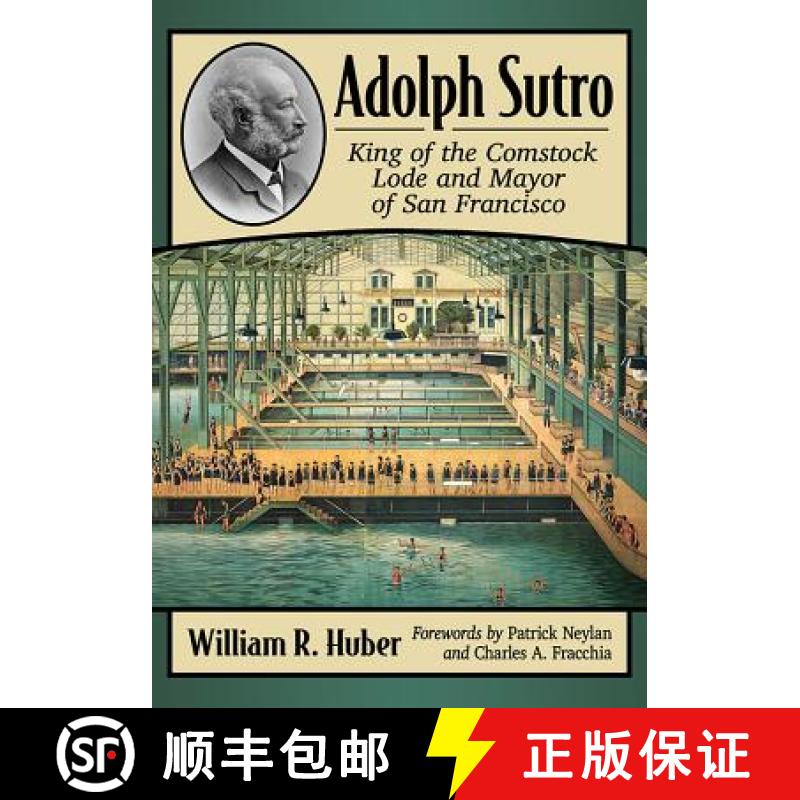 【2-3周达】Adolph Sutro : King of the Comstock Lode and Mayor of San Francisco [9781476680392]
