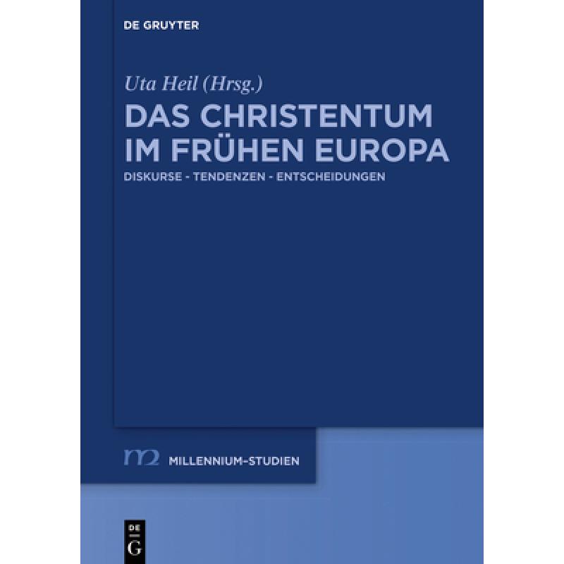 预订 Das Christentum Im Frühen Europa: Diskurse - Tendenzen - Entscheidungen [9783110642728] 书籍/杂志/报纸 人文社科类原版书 原图主图