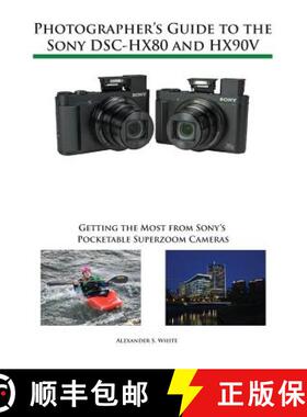 【3-4周达】Photographer's Guide to the Sony DSC-HX80 and HX90V: Getting the Most from Sony's Pocketab... [9781937986605]