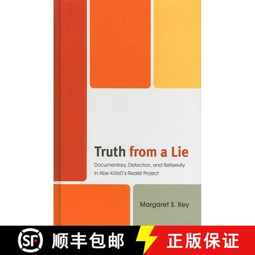 预订 Truth from a Lie : Documentary, Detection, and Reflexivity in Abe Kobo's Realist Project [9780739138755]
