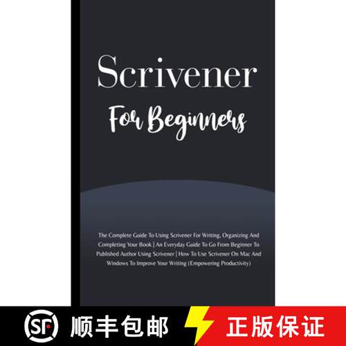 【3-4周达】Scrivener For Beginners: The Complete Guide To Using Scrivener For Writing, Organizing And... [9798223445272]