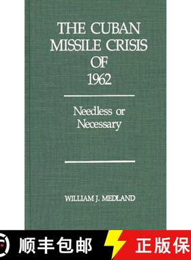 预订 The Cuban Missile Crisis of 1962: Needless or Necessary? [9780275928445]