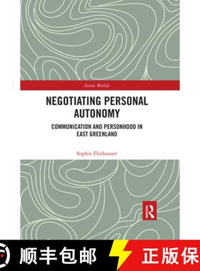【3-4周达】Negotiating Personal Autonomy: Communication and Personhood in East Greenland [9780367592226]