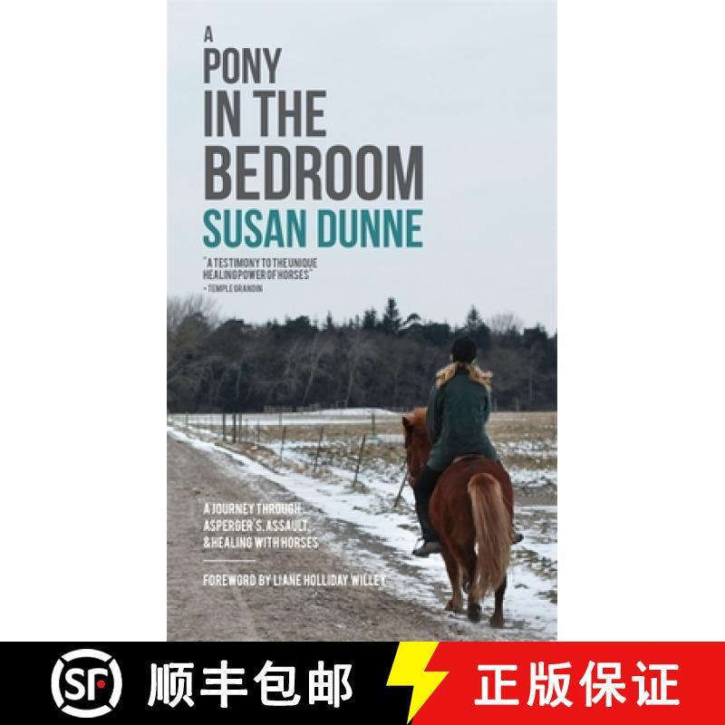 【3-4周达】A Pony in the Bedroom: A Journey Through Asperger's, Assault, and Healing with Horses [9781849056090]