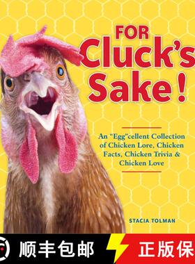 【3-4周达】For Cluck's Sake! : An Eggcellent Collection of Chicken Lore, Chicken Facts, Chicken Trivi... [9781449494513]