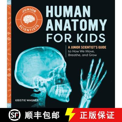 【3-4周达】Human Anatomy for Kids: A Junior Scientist's Guide to How We Move, Breathe, and Grow [9781648768637]