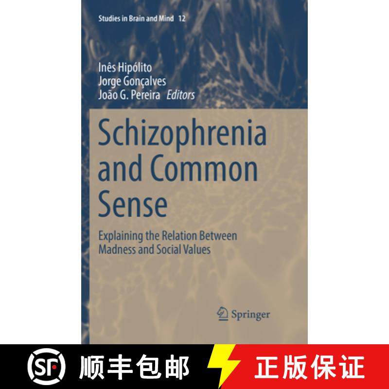 【3-4周达】Schizophrenia and Common Sense: Explaining the Relation Between Madness and Social Values [9783030088972]