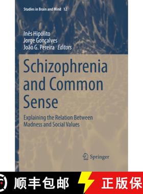 【3-4周达】Schizophrenia and Common Sense: Explaining the Relation Between Madness and Social Values [9783030088972]
