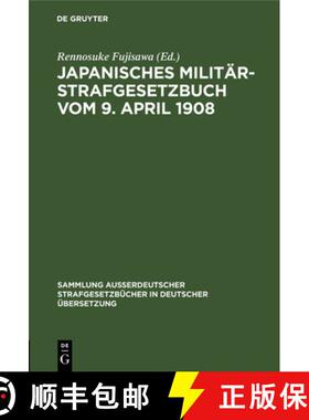 预订 Japanisches Militär-Strafgesetzbuch Vom 9. April 1908: Japanisches Militär-Strafgerichtsordnun... [9783111266909]