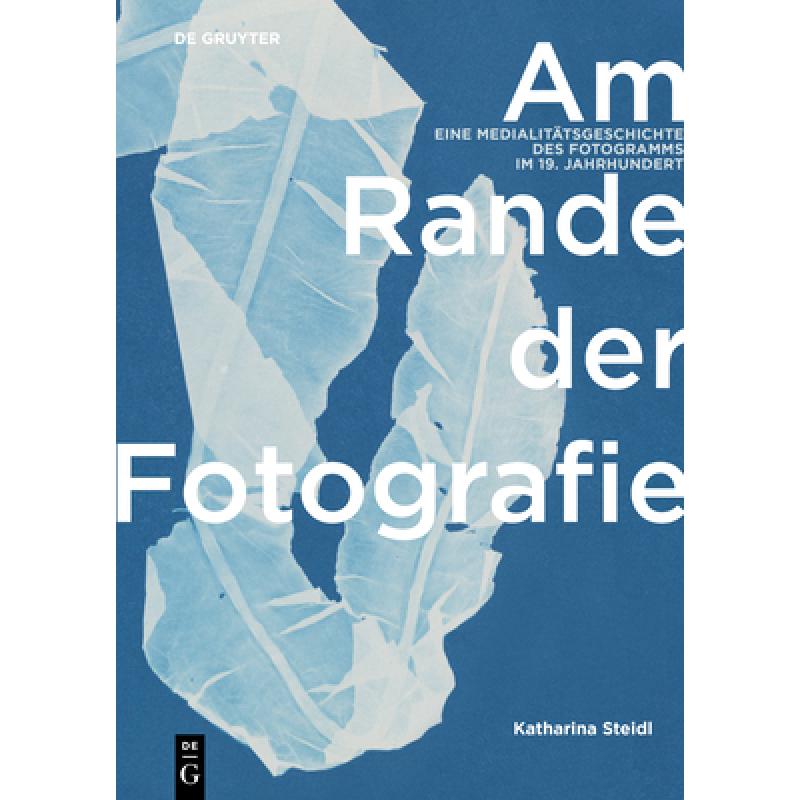 【4周达】Am Rande Der Fotografie: Eine Medialitätsgeschichte Des Fotogramms Im 19. Jahrhundert [9783110567809] 书籍/杂志/报纸 艺术类原版书 原图主图