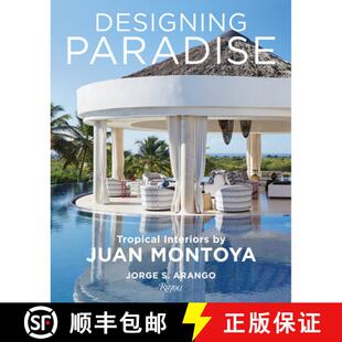 Designing Paradise: Juan Montoya [9780847869978]