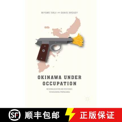 【3-4周达】Okinawa Under Occupation : McDonaldization and Resistance to Neoliberal Propaganda [9789811055973]