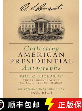 预订 Collecting American Presidential Autographs: Paul C. Richards' The Presidents of the United Stat... [9780944285756]