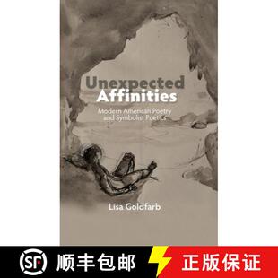 【3-4周达】Unexpected Affinities: Modern American Poetry and Symbolist Poetics [9781845199470]