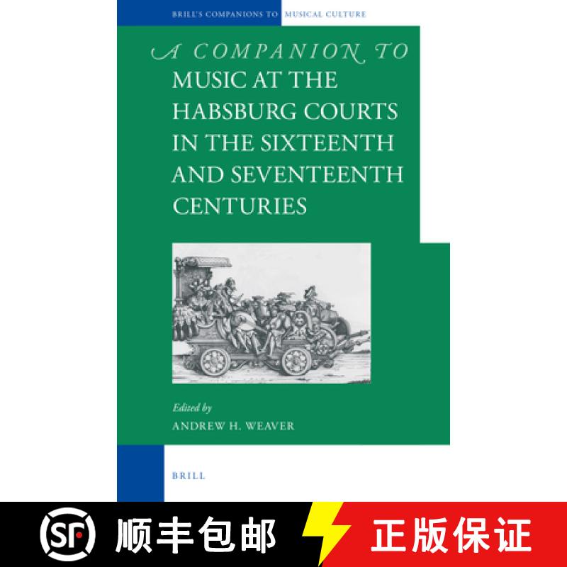 【3-4周达】A Companion to Music at the Habsburg Courts in the Sixteenth and Seventeenth Centuries [9789004434363]