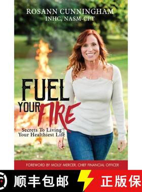 预订 Fuel Your Fire: Secrets to Living Your Healthiest Life [9781734161106]