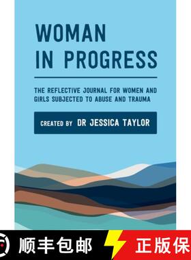 【3-4周达】Woman in Progress: The Reflective Journal for Women and Girls Subjected to Abuse and Trauma [9780244539092]