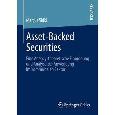 【4周达】Asset-Backed Securities : Eine Agency-theoretische Einordnung und Analyse zur Anwendung im k... [9783658022037]