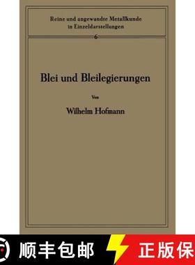 【3-4周达】Blei Und Bleilegierungen: Metallkunde Und Technologie [9783662306840]