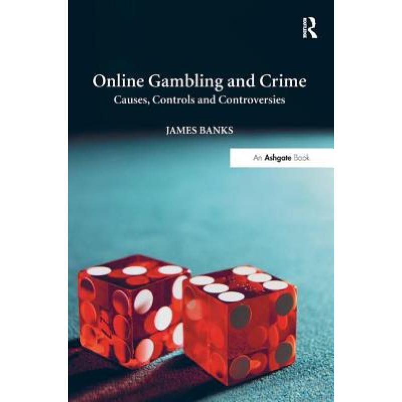 【4周达】Online Gambling and Crime : Causes, Controls and Controversies [9781472414496] 书籍/杂志/报纸 原版其它 原图主图