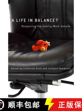 【3-4周达】A Life in Balance?: Reopening the Family-Work Debate [9780774819671]