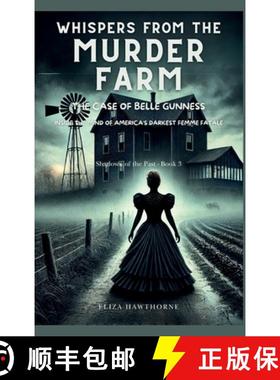 【3-4周达】Whispers from the Murder Farm: The Case of Belle Gunness: Inside the Mind of America's Dar... [9798330506347]