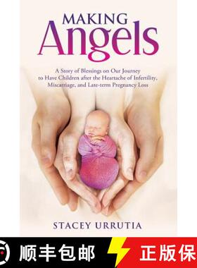 预订 Making Angels: A Story of Blessings on Our Journey to Have Children after the Heartache of Infer... [9780996687102]