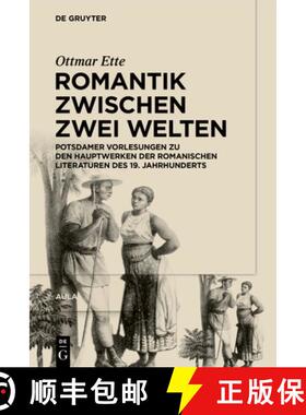 预订 Romantik Zwischen Zwei Welten: Potsdamer Vorlesungen Zu Den Hauptwerken Der Romanischen Literatu... [9783110703344]