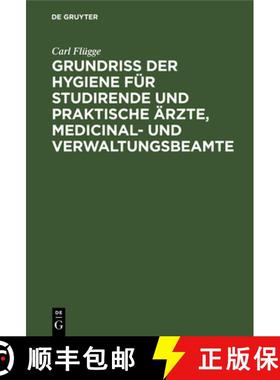 预订 Grundriss Der Hygiene Fur Studirende Und Praktische AErzte, Medicinal- Und Verwaltungsbeamte [9783112366530]