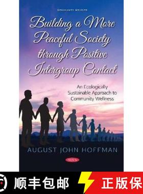 【3-4周达】Building a More Peaceful Society through Positive Intergroup Contact: An Ecologically Sust... [9781536191745]
