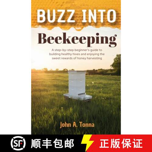 【3-4周达】Buzz Into Beekeeping: A Step-By-Step Beginner's Guide to Building Healthy Hives and Enjoyi... [9798349202179]