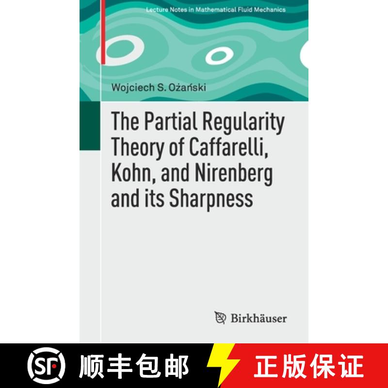 【2-3周达】The Partial Regularity Theory of Caffarelli, Kohn, and Nirenberg and Its Sharpness [9783030266608]