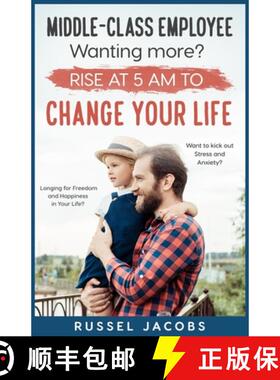 【3-4周达】MIDDLE-CLASS EMPLOYEE Wanting More? Rise at 5am to CHANGE YOUR LIFE.: Longing for Freedom ... [9798985643206]