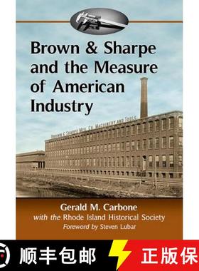【3-4周达】Brown & Sharpe and the Measure of American Industry : Making the Precision Machine Tools T... [9781476669212]