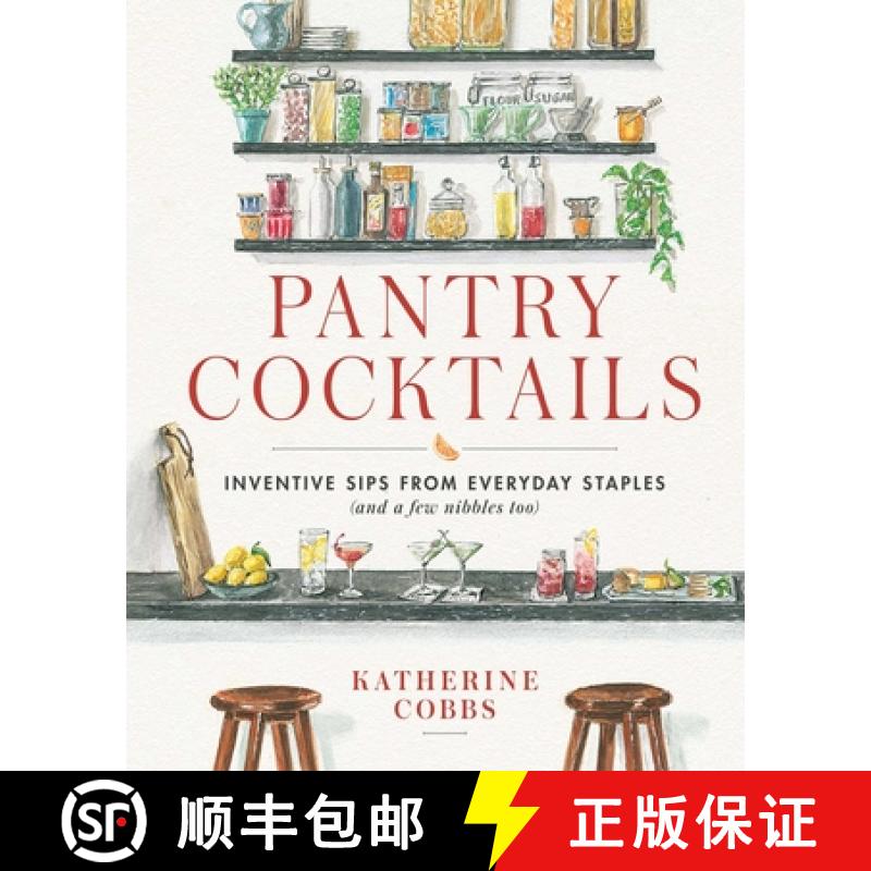 【3-4周达】Pantry Cocktails: Inventive Sips from Everyday Staples (and a Few Nibbles Too) [9781982167622]
