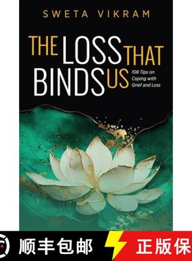 【3-4周达】The Loss That Binds Us: 108 Tips on Coping With Grief and Loss [9781615997992]