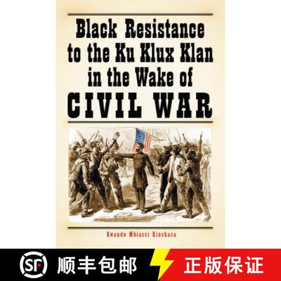 【3-4周达】Black Resistance to the Ku Klux Klan in the Wake of Civil War [9780786441006]