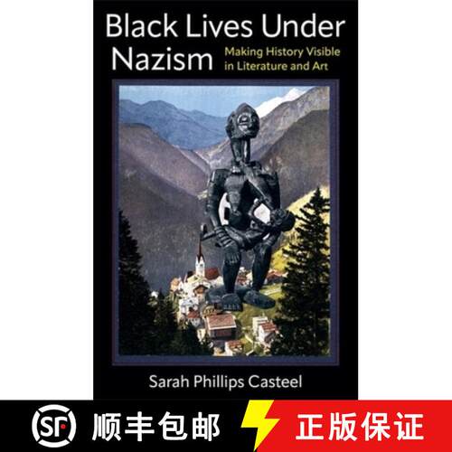 【3-4周达】Black Lives Under Nazism: Making History Visible in Literature and Art [9780231211970]