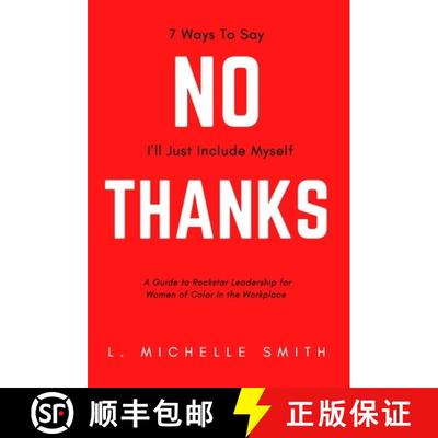 【3-4周达】No Thanks, 7 Ways to Say I'll Just Include Myself: A Guide to Rockstar Leadership for Wome... [9781735470641]