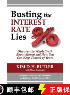 预订 Busting the Interest Rate Lies: Discover the Whole Truth About Money and How You Can Keep Contro... [9780991305414]
