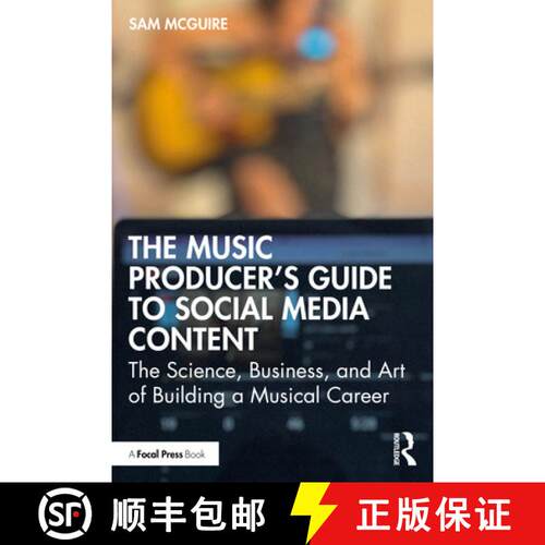 【3-4周达】The Music Producer's Guide to Social Media Content: The Science, Business, and Art of Buil... [9781032542874]