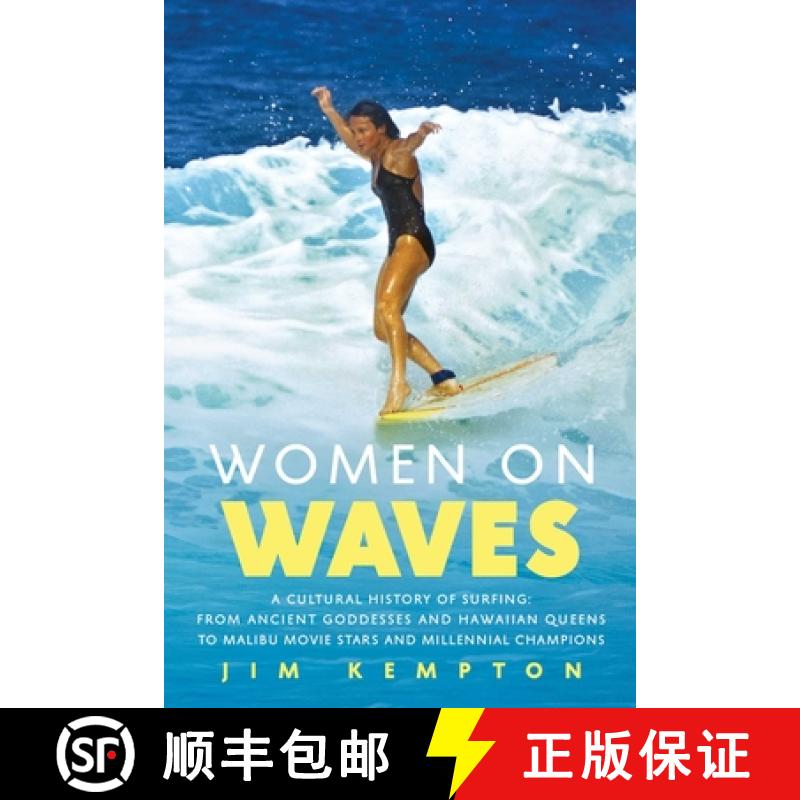 【3-4周达】Women on Waves: A Cultural History of Surfing: From Ancient Goddesses and Hawaiian Queens ... [9781639362141]