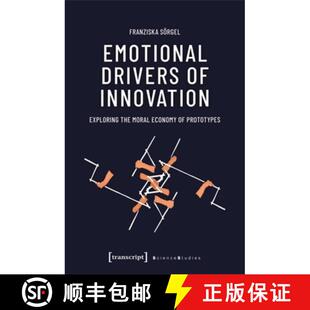 【3-4周达】Emotional Drivers of Innovation: Exploring the Moral Economy of Prototypes [9783837671476]