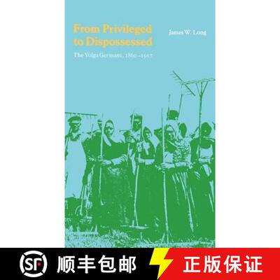 【3-4周达】精装 From Privileged to Dispossessed: The Volga Germans, 1860-1917 [9780803228818]