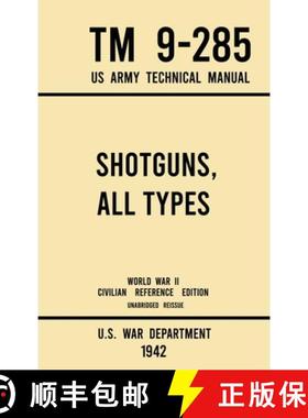 【3-4周达】Shotguns, All Types - TM 9-285 US Army Technical Manual (1942 World War II Civilian Refere... [9781643891545]