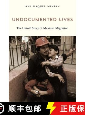 【3-4周达】Undocumented Lives: The Untold Story of Mexican Migration [9780674244832]
