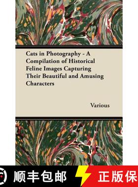 【3-4周达】Cats in Photography - A Compilation of Historical Feline Images Capturing Their Beautiful ... [9781447420941]